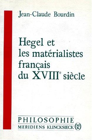 Hegel et les matérialistes français du XVIIIe siècle by Jean-Claude Bourdin cover