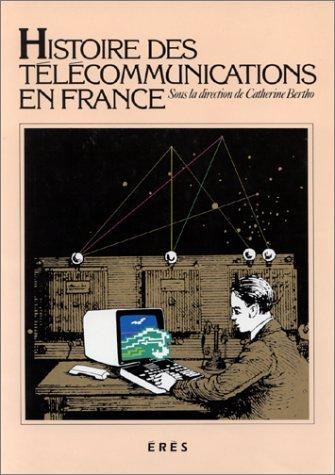 Histoire des télécommunications en France by Catherine Bertho-Lavenir cover