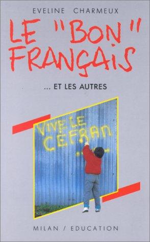 Le " bon" français-- et les autres by Eveline Charmeux cover