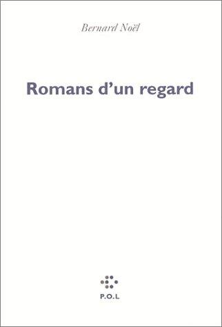 Romans d'un regard by Bernard Noël cover