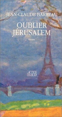 Oublier Jérusalem by Jean-Claude Barreau cover