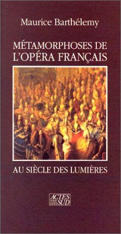 Métamorphoses de l'opéra français au Siècle des lumières by Maurice Barthélemy cover