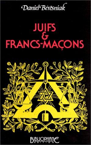 Juifs & francs-maçons by Daniel Beresniak cover