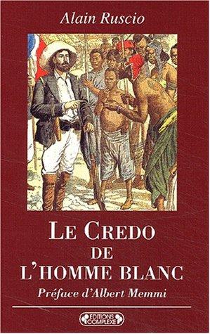 Le credo de l'homme blanc by Alain Ruscio cover