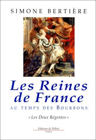Les reines de France au temps des Bourbons by Simone Bertière cover