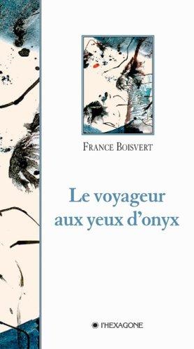 Le voyageur aux yeux d'onyx by France Boisvert cover