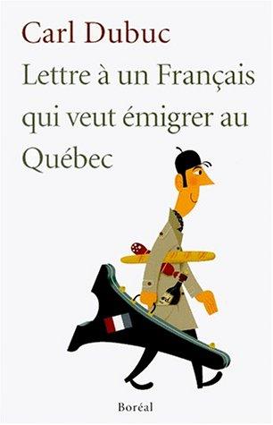 Lettre à un français qui veut émigrer au Québec by Carl Dubuc cover