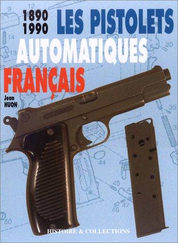 Les pistolets automatiques français, 1890-1990 by Jean Huon cover