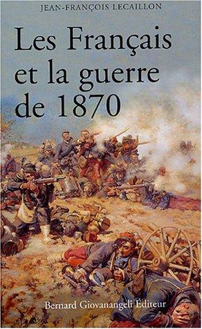 Les Français et la Guerre de 1870 by Jean-François Lecaillon cover