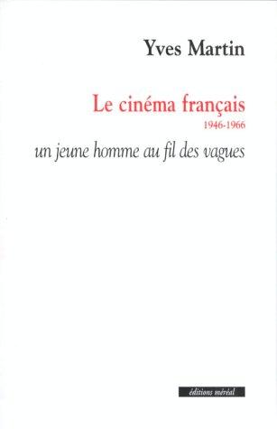 Le cinéma français, 1946-1966 by Martin, Yves cover