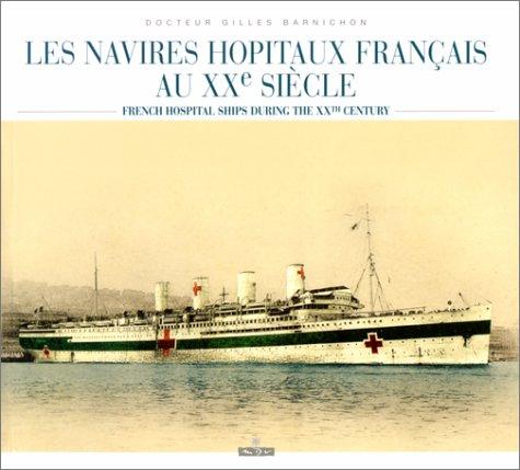 Les navires-hôpitaux français au XXe siècle = French hospital ships during the XXth century by Gilles Barnichon cover