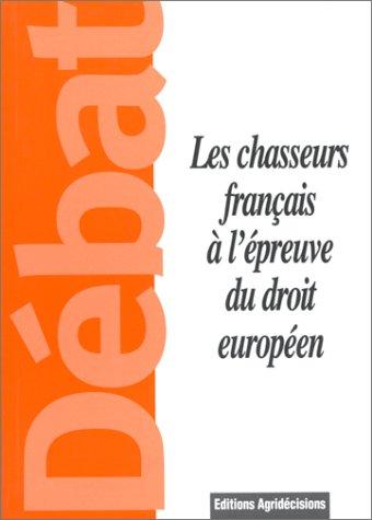 Les chasseurs français à l'épreuve du droit européen by Francis Poirier cover