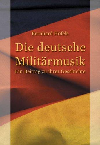 Die deutsche Militärmusik by Bernhard Höfele cover