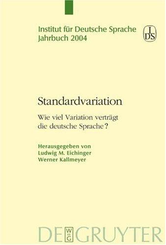 Jahrbuch / Institut f ur Deutsche Sprache 2004: Standardvariation: wie viel Variation vertr agt die deutsche Sprache? by Ludwig M. Eichinger, Werner Kallmeyer cover