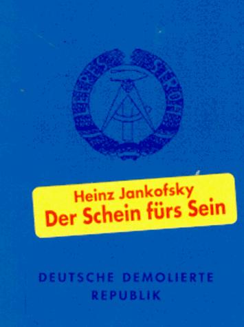 Der Schein fürs Sein. Deutsche Demolierte Republik by Heinz Jankofsky cover