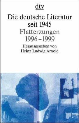 Die deutsche Literatur seit 1945. Flatterzungen. 1996 - 1999 by Heinz Ludwig Arnold cover