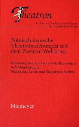 Polnisch-deutsche Theaterbeziehungen seit dem Zweiten Weltkrieg by Hans-Peter Bayerdörfer, Małgorzata Leyko, Małgorzata Sugiera cover