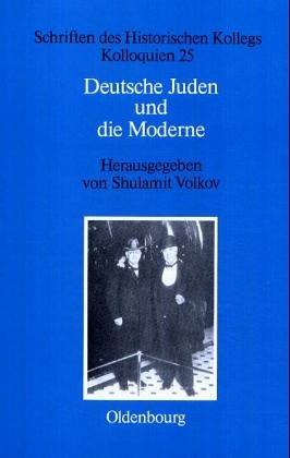 Deutsche Juden und die Moderne by Shulamit Volkov, Elisabeth Müller-Luckner cover