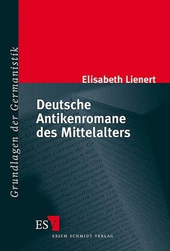 Deutsche Antikenromane des Mittelalters by Elisabeth Lienert cover