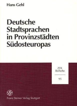 Deutsche Stadtsprachen in Provinzstädten Südosteuropas by Hans Gehl cover