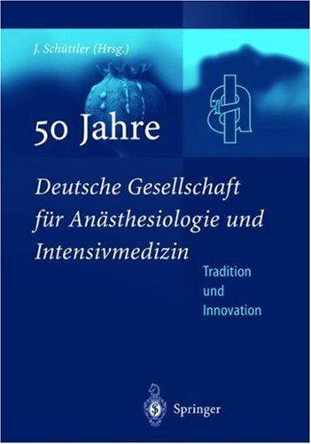 50 Jahre Deutsche Gesellschaft für Anästhesiologie und Intensivmedizin by Jürgen Schüttler cover