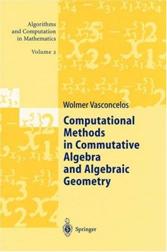 Computational methods in commutative algebra and algebraic geometry