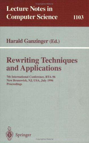 Rewriting Techniques and Applications: 7th International Conference, Rta-96, New Brunswick, Nj, Usa, July 27-30, 1996