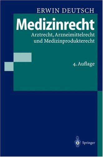 Medizinrecht. Arztrecht, Arzneimittelrecht und Medizinprodukterecht. Eine zusammenfassende Darstellung mit Fallbeispielen und Texten by Erwin Deutsch cover