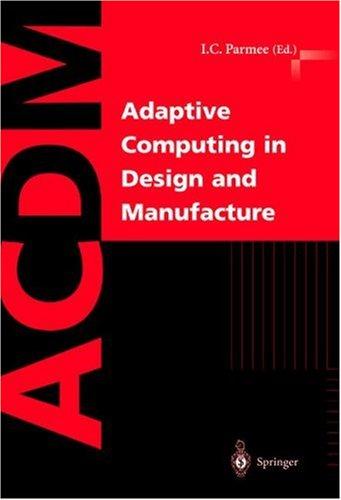 Adaptive computing in design and manufacture
