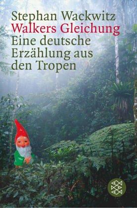 Walkers Gleichung. Eine deutsche Erzählung aus den Tropen by Stephan Wackwitz cover