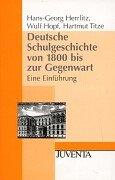 Deutsche Schulgeschichte von 1800 bis zur Gegenwart by Hans-Georg Herrlitz cover