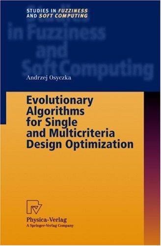 Evolutionary Algorithms for Single and Multicriteria Design Optimization (Studies in Fuzziness and Soft Computing)