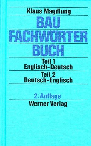 Baufachwörterbuch. Englisch- Deutsch / Deutsch- Englisch by Klaus Magdlung cover