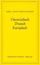 Österreichisch, deutsch, europäisch by Rohan, Karl Anton Prinz cover