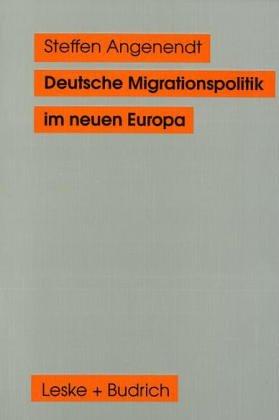 Deutsche Migrationspolitik im neuen Europa by Steffen Angenendt cover