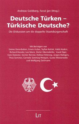 Deutsche Türken, türkische Deutsche?: Die Diskussion um die doppelte Staatsbürgerschaft (German Edition) by Andreas Goldberg, Faruk Şen cover