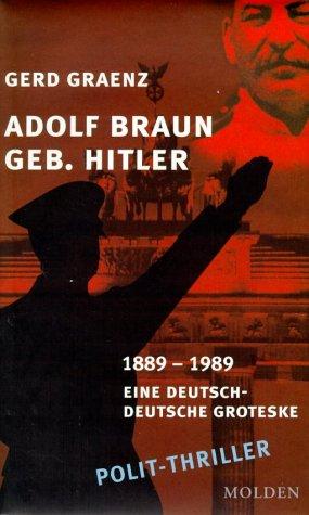 Adolf Braun, geb. Hitler 1889-1989 by Gerd Graenz cover