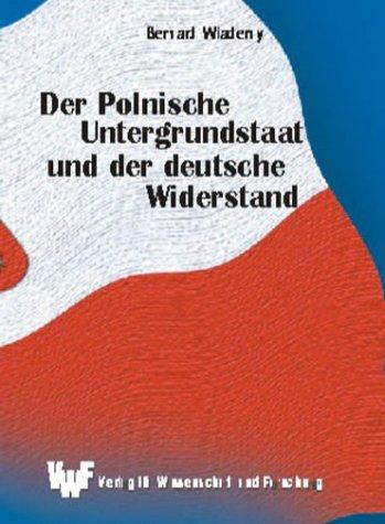 Der polnische Untergrundstaat und der deutsche Widerstand by Bernard Wiaderny cover