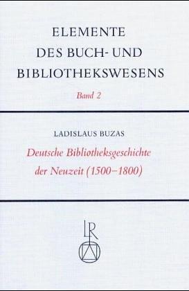 Deutsche Bibliotheksgeschichte der Neuzeit by Ladislaus Buzás cover