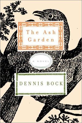 The Ash Garden by Dennis Bock cover