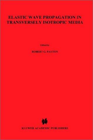 Elastic Wave Propagation in Transversely Isotropic Media (Mechanics of Elastic and Inelastic Solids)