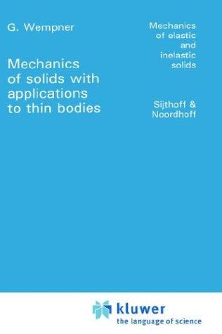 Mechanics of Solids with Applications to Thin Bodies (Mechanics of Elastic and Inelastic Solids)