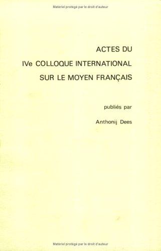Actes du IVe Colloque international sur le moyen français by Colloque international sur le moyen français (4th 1982 Amsterdam, Netherlands) cover
