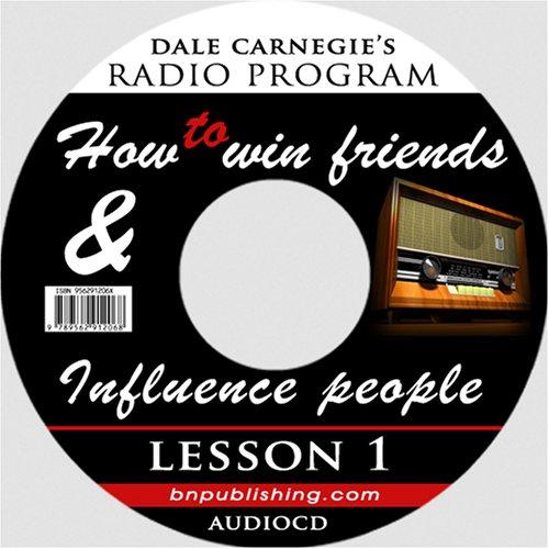 Dale Carnegie's Radio Program: How to Win Friends and Influence People - Lesson 1