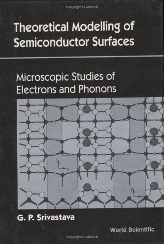 Theoretical Modelling of Semiconductor Surfaces by G. P. Srivastava cover