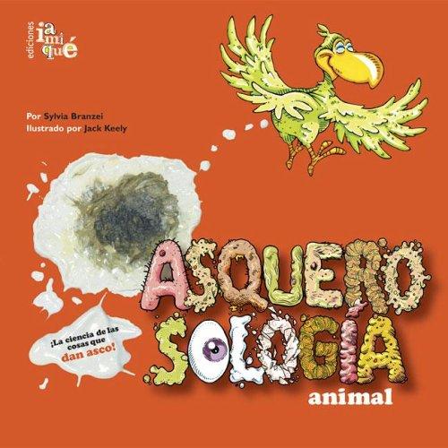 Asquerosologia animal/ animal Grossology (Asquerosologia / Grossology) by Sylvia Branzei cover