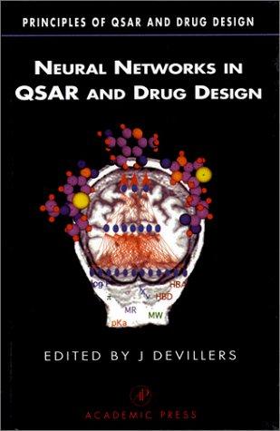 Neural Networks in QSAR and Drug Design, First Edition (Principles of QSAR and Drug Design)