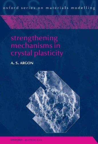 Strengthening Mechanisms in Crystal Plasticity (Oxford Series on Materials Modelling)