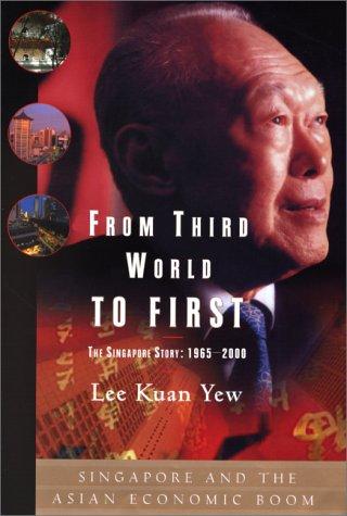 From Third World to First : The Singapore Story