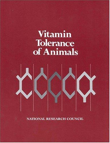 Vitamin tolerance of animals by National Research Council (U.S.). Subcommittee on Vitamin Tolerance. cover